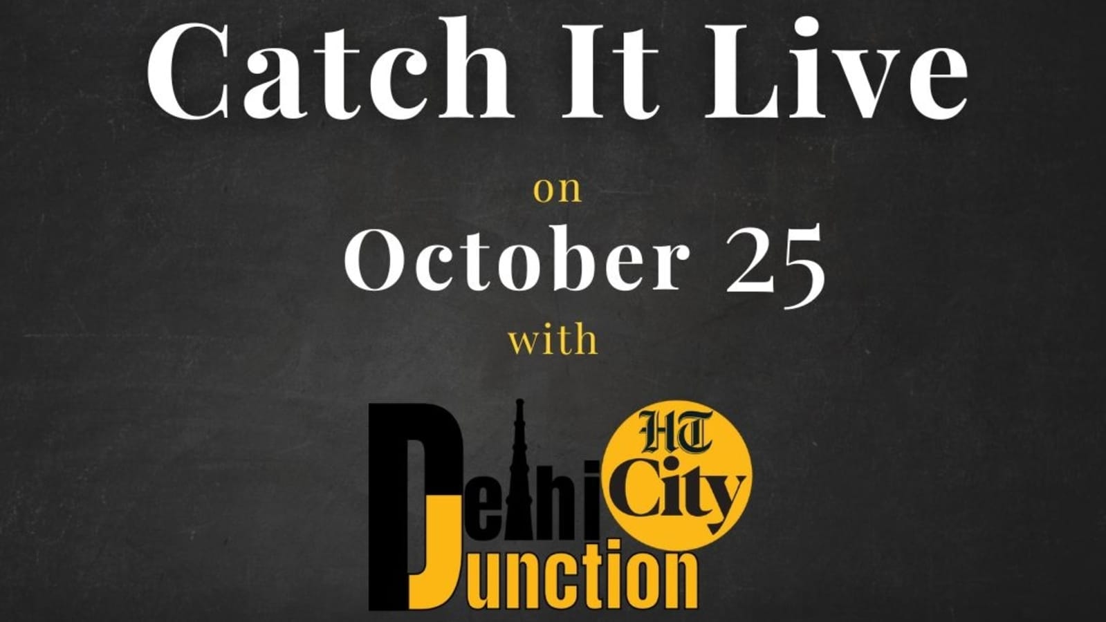 एचटी सिटी दिल्ली जंक्शन: 25 अक्टूबर को कैच इट लाइव